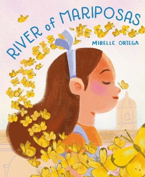 River of Mariposas by Mirelle Ortega 9781419760617