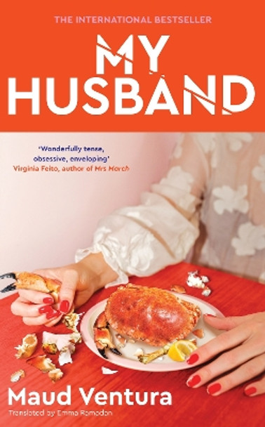 My Husband: ‘Daring, provocative thriller’ A. J. Finn, Number 1 New York Times bestselling author of Woman in the Window by Maud Ventura 9781529153767