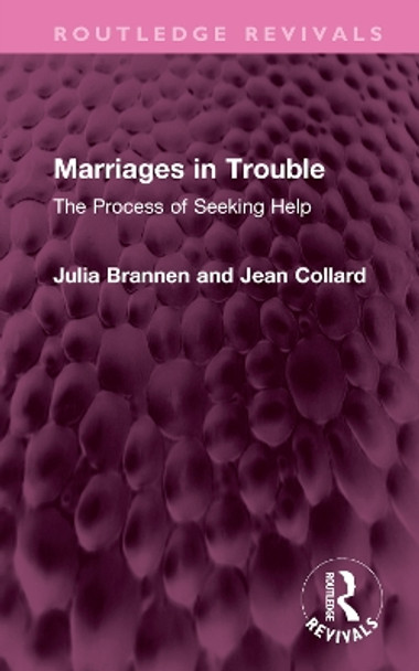 Marriages in Trouble: The Process of Seeking Help by Julia Brannen 9781032548357