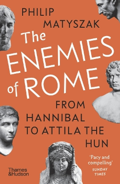 The Enemies of Rome: From Hannibal to Attila the Hun by Philip Matyszak 9780500297292
