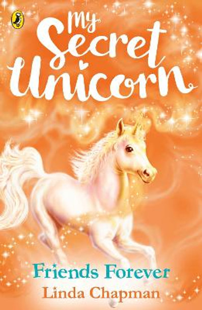 My Secret Unicorn: Friends Forever by Linda Chapman