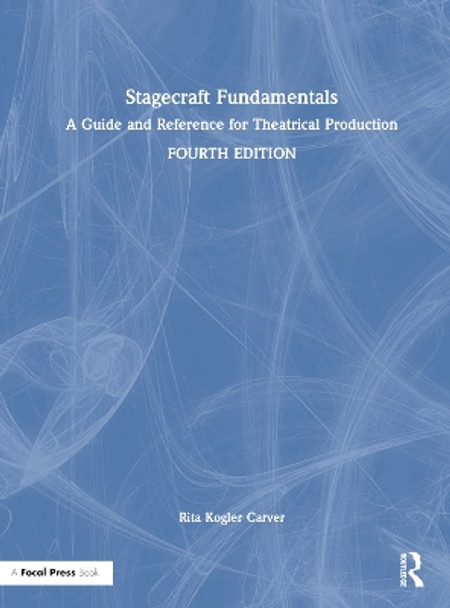 Stagecraft Fundamentals: A Guide and Reference for Theatrical Production by Rita Kogler Carver 9781032124513