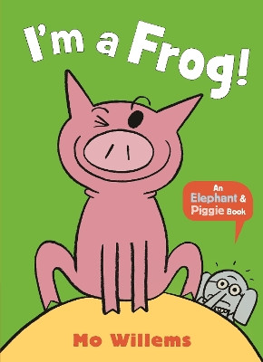 I'm a Frog! Mo Willems 9781529512366