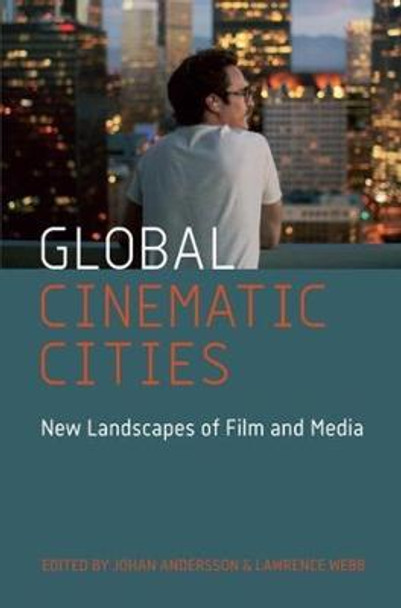 Global Cinematic Cities: New Landscapes of Film and Media by Johan Andersson