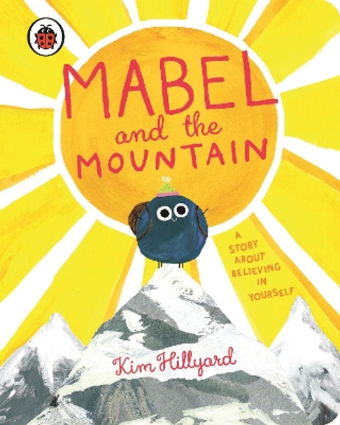 Mabel and the Mountain: a story about believing in yourself by Kim Hillyard 9780241637852