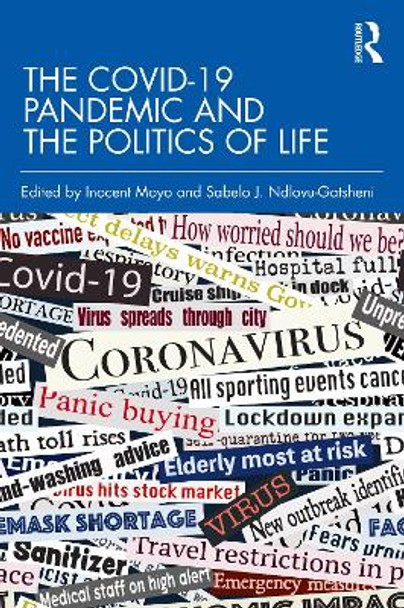 The COVID-19 Pandemic and the Politics of Life by Inocent Moyo 9781032540993
