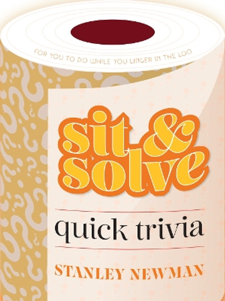 Sit & Solve Quick Trivia by Stanley Newman 9781454944867