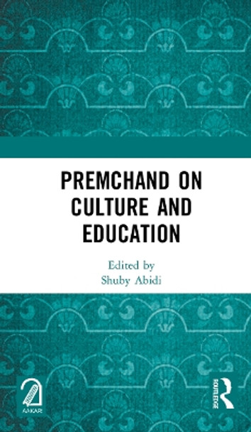 Premchand on Culture & Education by Shuby Abidi 9781032150475