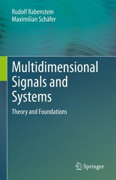 Multidimensional Signals and Systems: Theory and Foundations by Rudolf Rabenstein 9783031265136