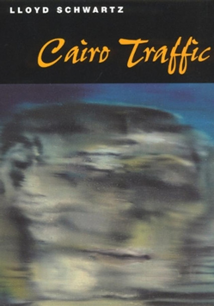 Cairo Traffic by Lloyd Schwartz 9780226741932