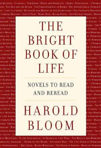 The Bright Book of Life: Novels to Read and Reread by Harold Bloom 9780525657262