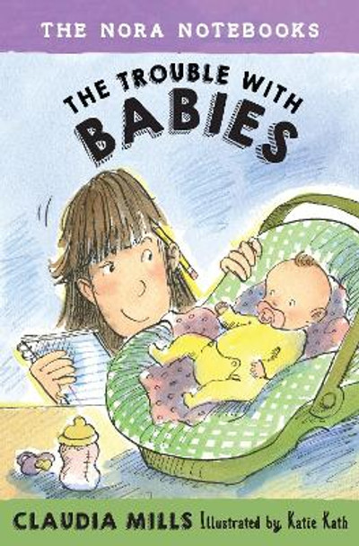 The Nora Notebooks, Book 2: The Trouble with Babies by Claudia Mills 9780385391658