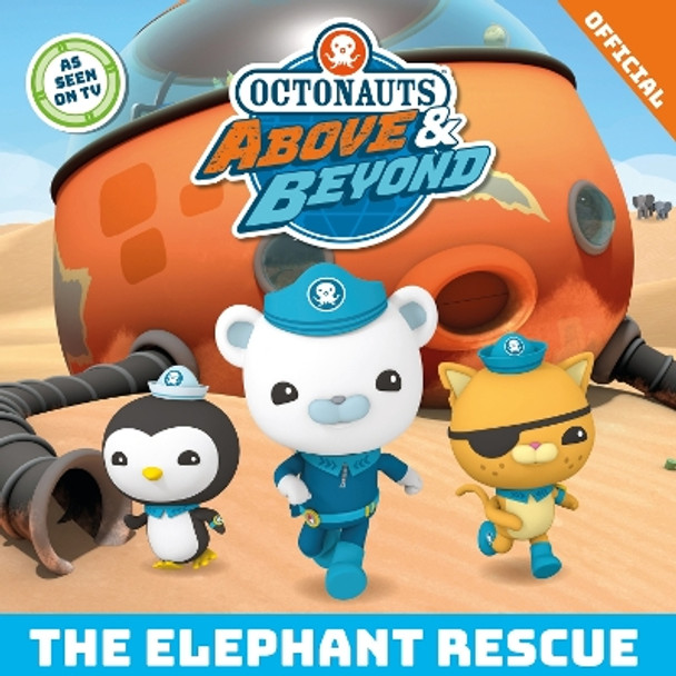 Octonauts Above & Beyond: The Elephant Rescue by Official Octonauts 9781408371480