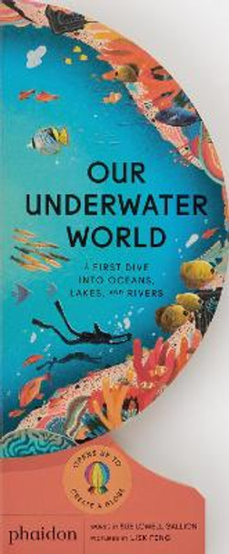 Our Underwater World: A First Dive into Oceans, Lakes, and Rivers by Sue Lowell Gallion 9781838667009