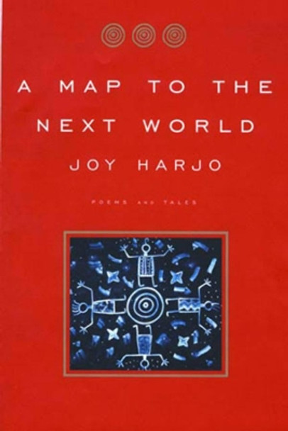 A Map to the Next World: Poems and Tales by Joy Harjo 9780393320961