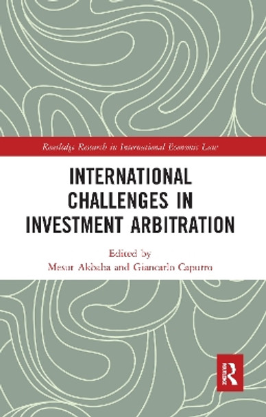 International Challenges in Investment Arbitration by Mesut Akbaba 9780367585419