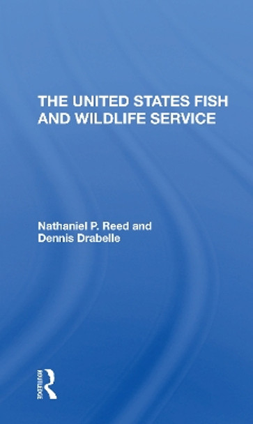 The U.s. Fish And Wildlife Service by Nathaniel Pryor Reed 9780367312251