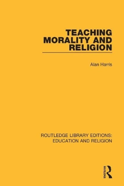 Teaching Morality and Religion by Alan Harris 9780367142155