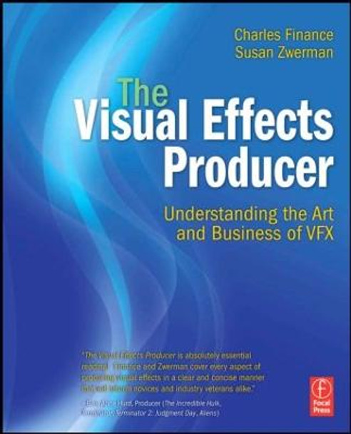 The Visual Effects Producer: Understanding the Art and Business of VFX by Charles Finance