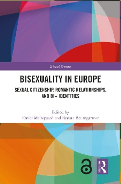 Bisexuality in Europe: Sexual Citizenship, Romantic Relationships, and Bi+ Identities by Emiel Maliepaard 9780367409227