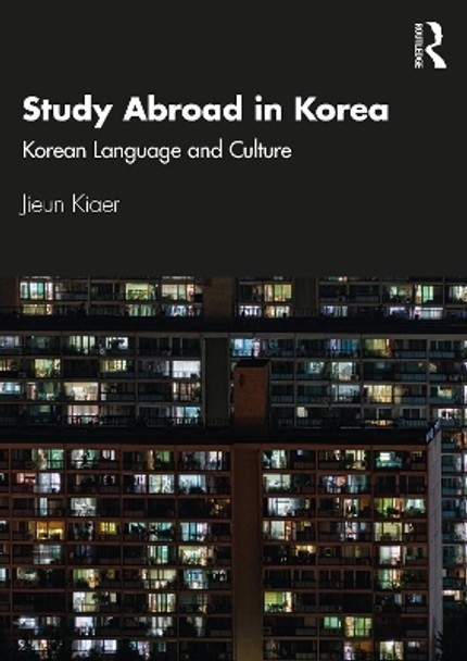 Study Abroad in Korea: Korean Language and Culture by Jieun Kiaer 9780367424237