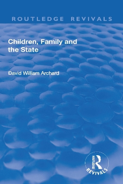 Children, Family and the State by David William Archard 9781138719279