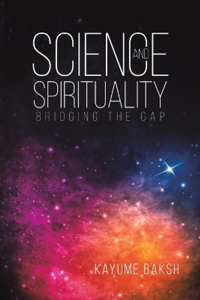 Science and Spirituality by Kayume Baksh 9781643789965