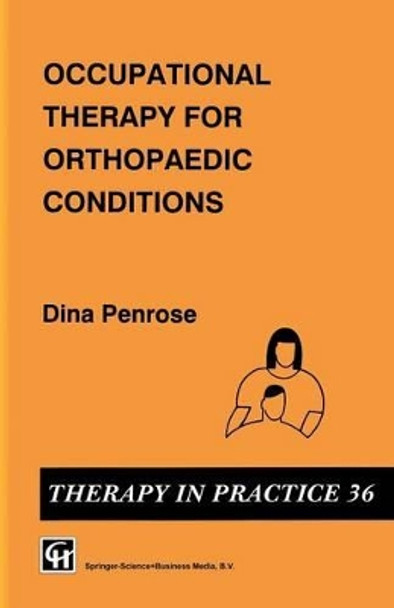 Occupational Therapy for Orthopaedic Conditions by Dina Penrose 9780412393709