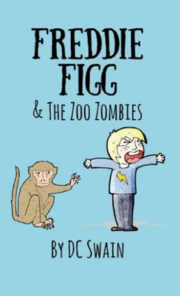 Freddie Figg & the Zoo Zombies by DC Swain 9780473526917