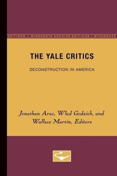 The Yale Critics: Deconstruction in America by Jonathan Arac 9780816612062