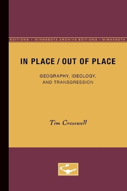 In Place/Out of Place: Geography, Ideology, and Transgression by Tim Cresswell 9780816623891