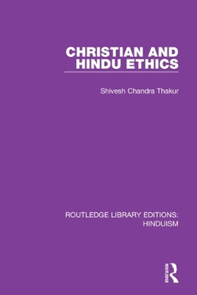 Christian and Hindu Ethics by Shivesh Chandra Thakur 9780367143664