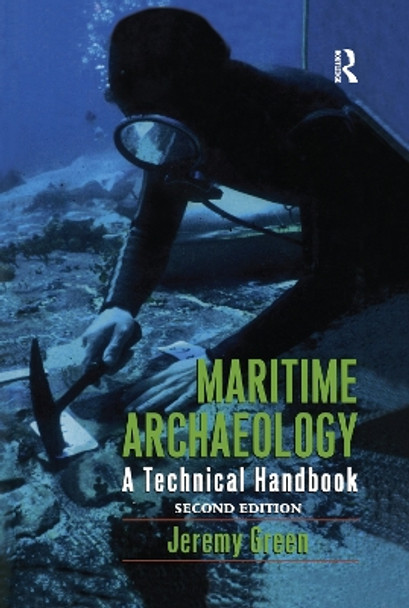 Maritime Archaeology: A Technical Handbook, Second Edition by Jeremy Green 9780367605605