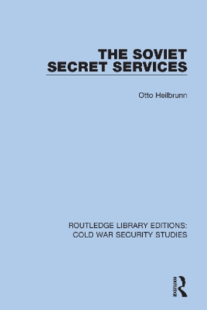 The Soviet Secret Services by Otto Heilbrunn 9780367610838