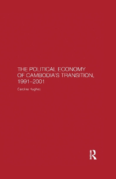 The Political Economy of the Cambodian Transition by Caroline Hughes 9780367604677