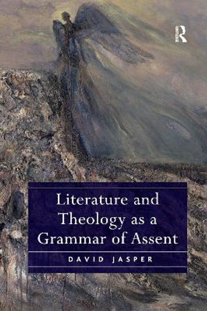 Literature and Theology as a Grammar of Assent by David Jasper 9780367597290