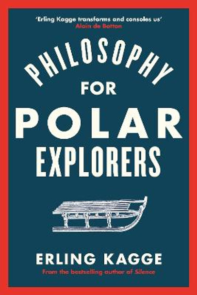 Philosophy for Polar Explorers by Erling Kagge