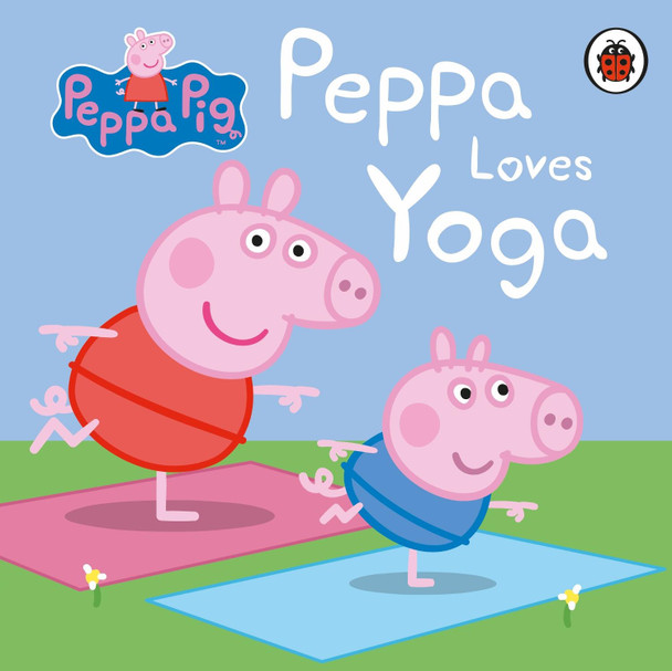 Peppa Pig: Peppa Loves Yoga Peppa Pig 9780241405017