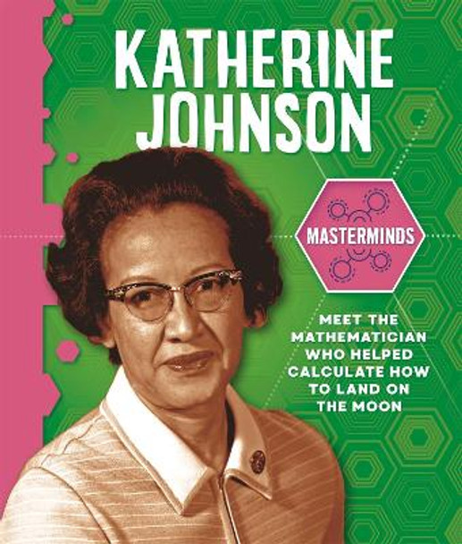 Masterminds: Katherine Johnson by Izzi Howell 9781526312716