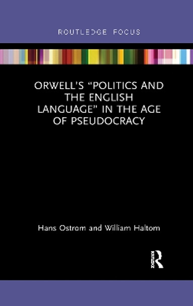 Orwell’s “Politics and the English Language” in the Age of Pseudocracy by Hans Ostrom 9780367607173