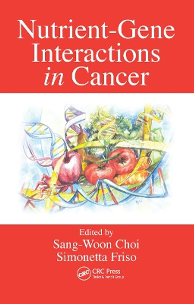 Nutrient-Gene Interactions in Cancer by Sang-Woon Choi 9780367453855