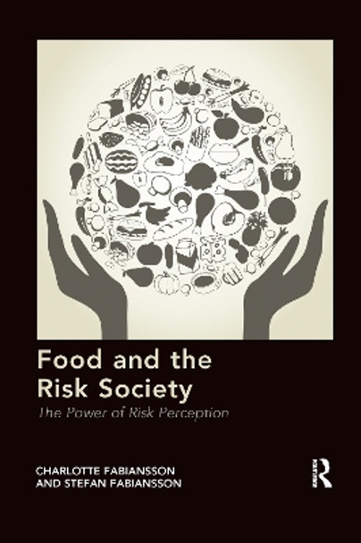 Food and the Risk Society: The Power of Risk Perception by Charlotte Fabiansson 9780367596521