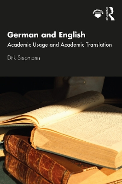 German and English: Academic Usage and Academic Translation by Dirk Siepmann 9780367619022