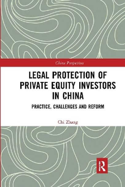 Legal Protection of Private Equity Investors in China: Practice, Challenges and Reform by Chi Zhang 9780367660420