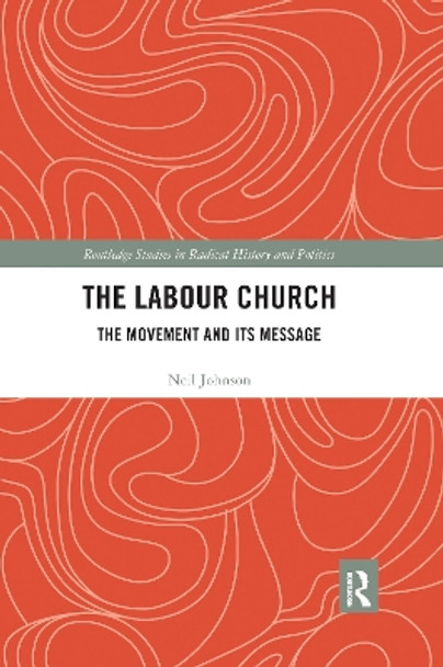 The Labour Church: The Movement & Its Message by Neil Johnson 9780367594329