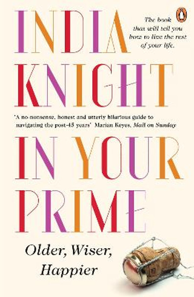 In Your Prime: Older, Wiser, Happier by India Knight