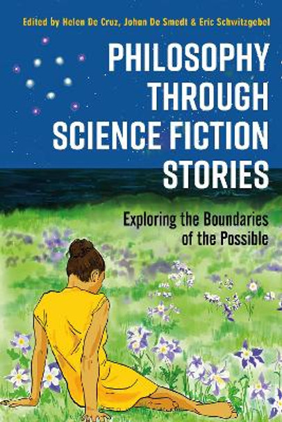 Philosophy through Science Fiction Stories: Exploring the Boundaries of the Possible by Helen De Cruz 9781350081215