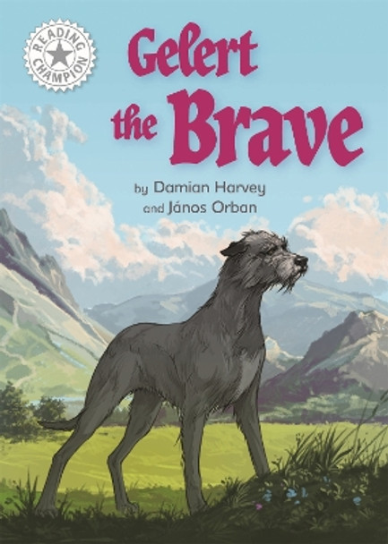 Reading Champion: Gelert the Brave: Independent Reading White 10 by Damian Harvey 9781445168807