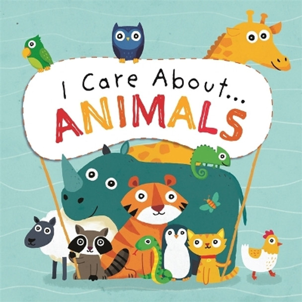 I Care About: Animals by Liz Lennon 9781445171067