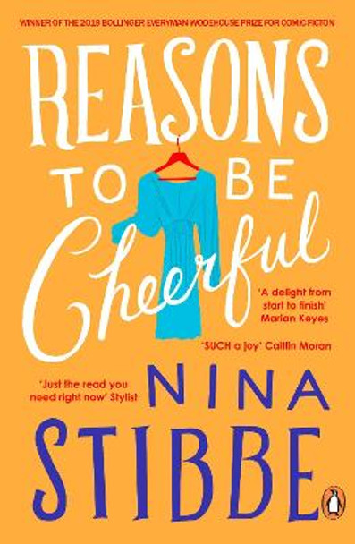 Reasons to be Cheerful: Winner of the 2019 Bollinger Everyman Wodehouse Prize for Comic Fiction by Nina Stibbe